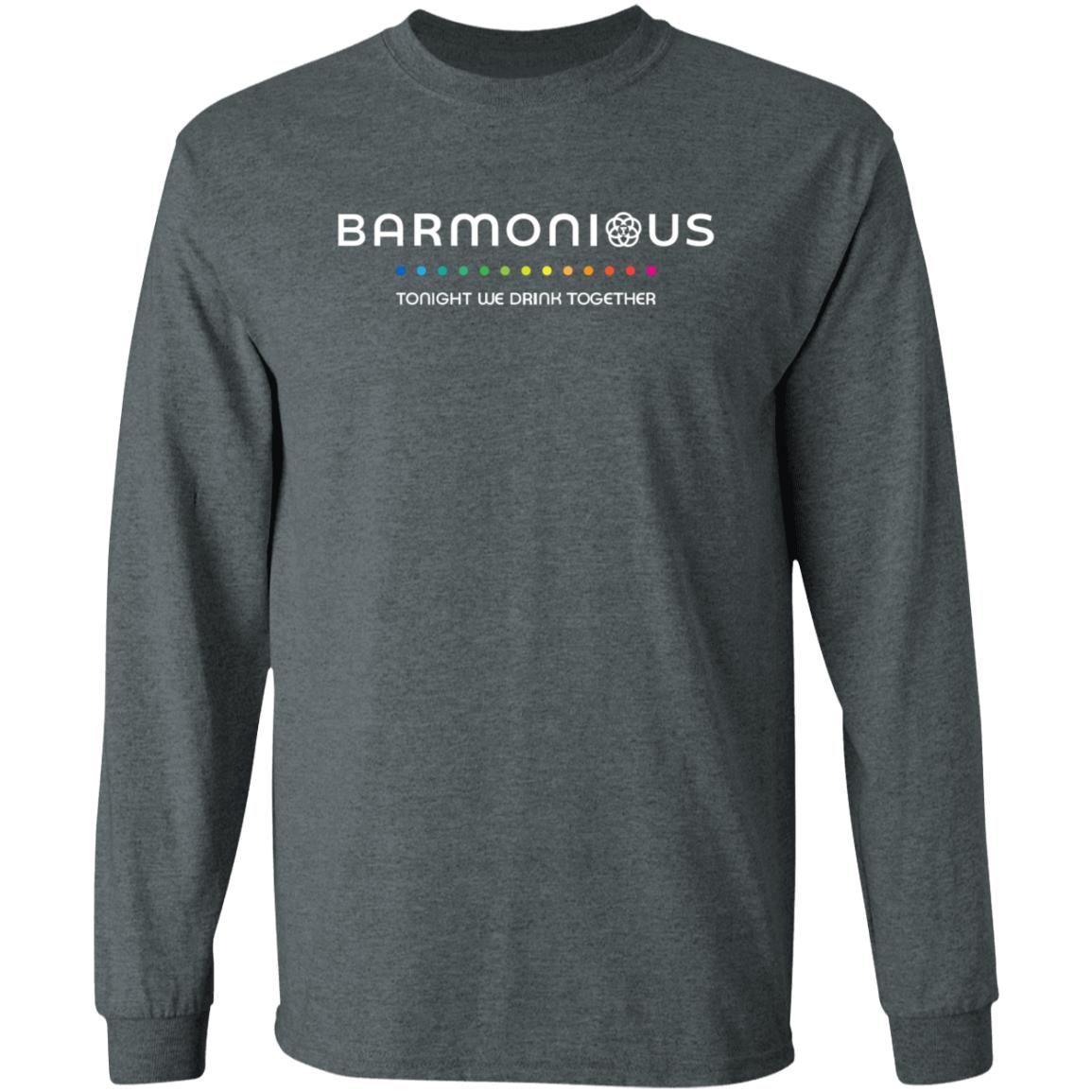 Barmonious Tonight We Drink Together Shirt Barmonious Shirt Hoodie Sweatshirt - Teechipus