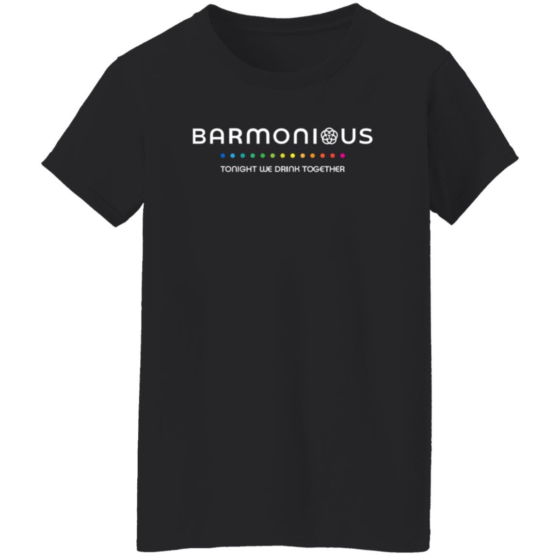 Barmonious Tonight We Drink Together Shirt Barmonious Shirt Hoodie Sweatshirt - Teechipus