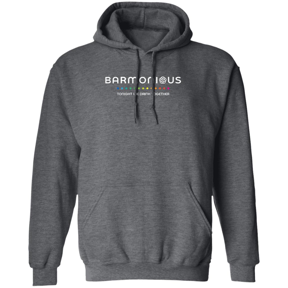 Barmonious Tonight We Drink Together Shirt Barmonious Shirt Hoodie Sweatshirt - Teechipus