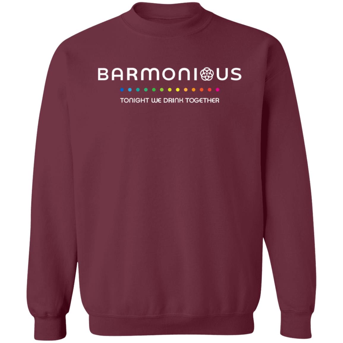 Barmonious Tonight We Drink Together Shirt Barmonious Shirt Hoodie Sweatshirt - Teechipus