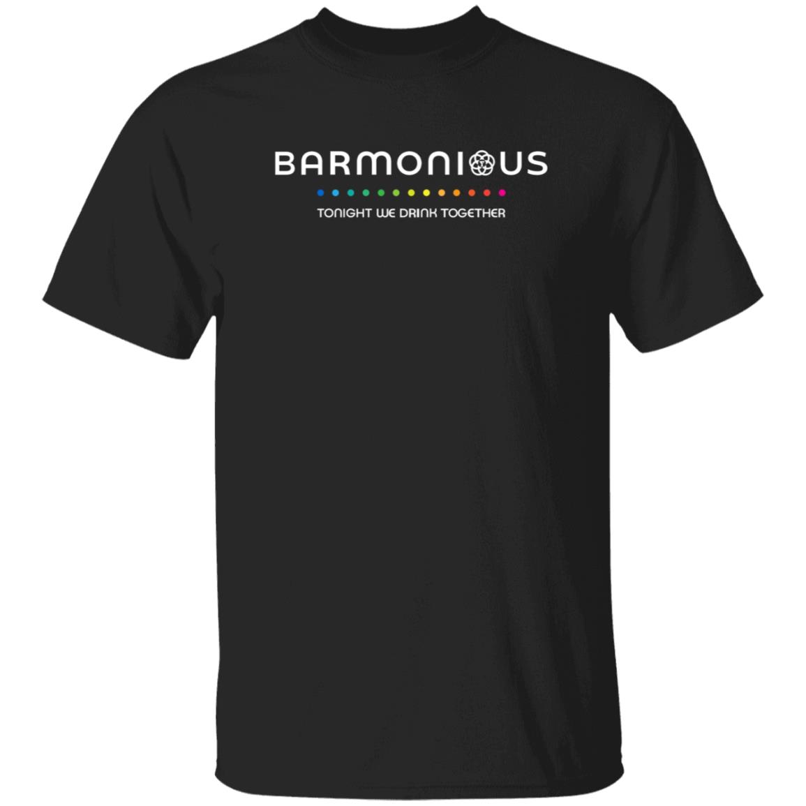 Barmonious Tonight We Drink Together Shirt Barmonious Shirt Hoodie Sweatshirt - Teechipus