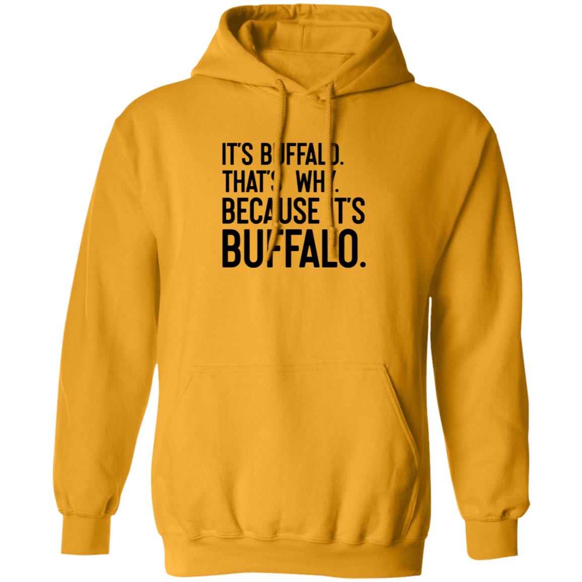 News 4 Buffalo It's Buffalo That's Why Because It's Buffalo Shirt Hoodie Sweatshirt - Teechipus