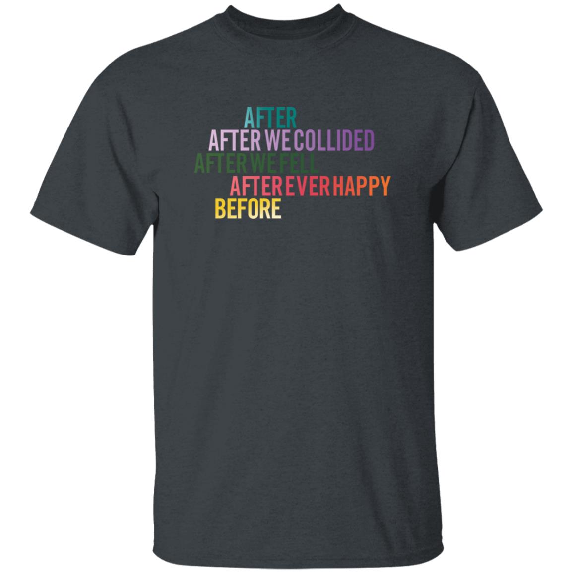 After We Collied After We Fell After Ever Happy Before Shirt - Teechipus