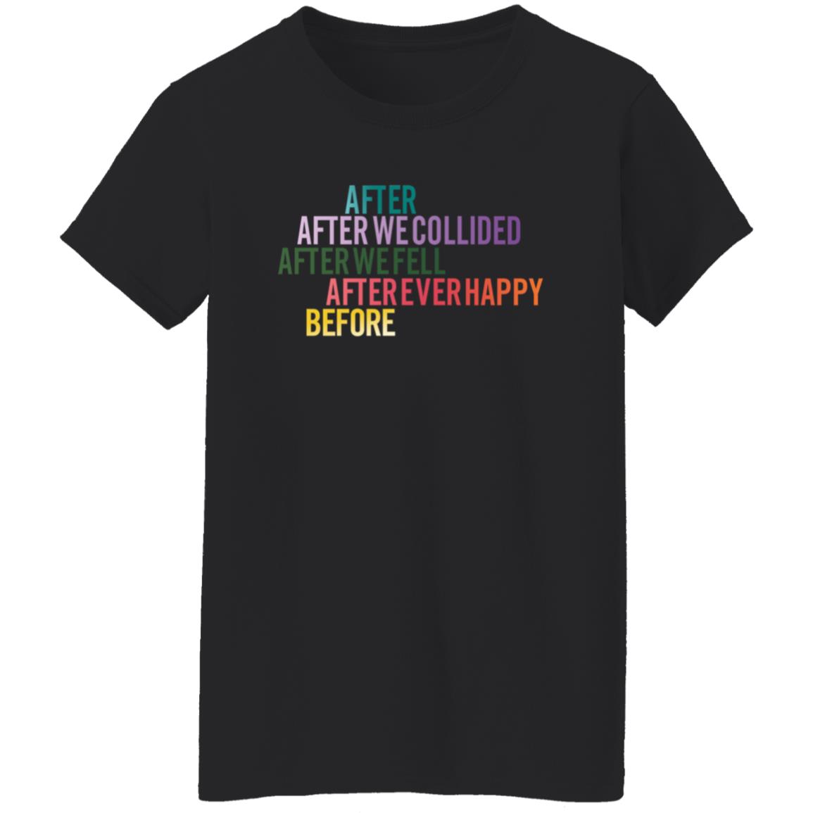After We Collied After We Fell After Ever Happy Before Shirt - Teechipus