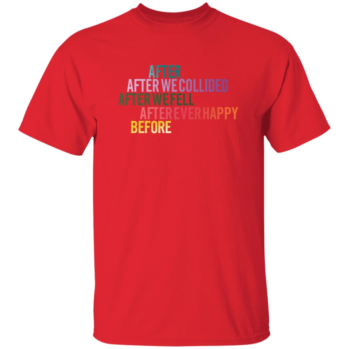 After We Collied After We Fell After Ever Happy Before Shirt - Teechipus