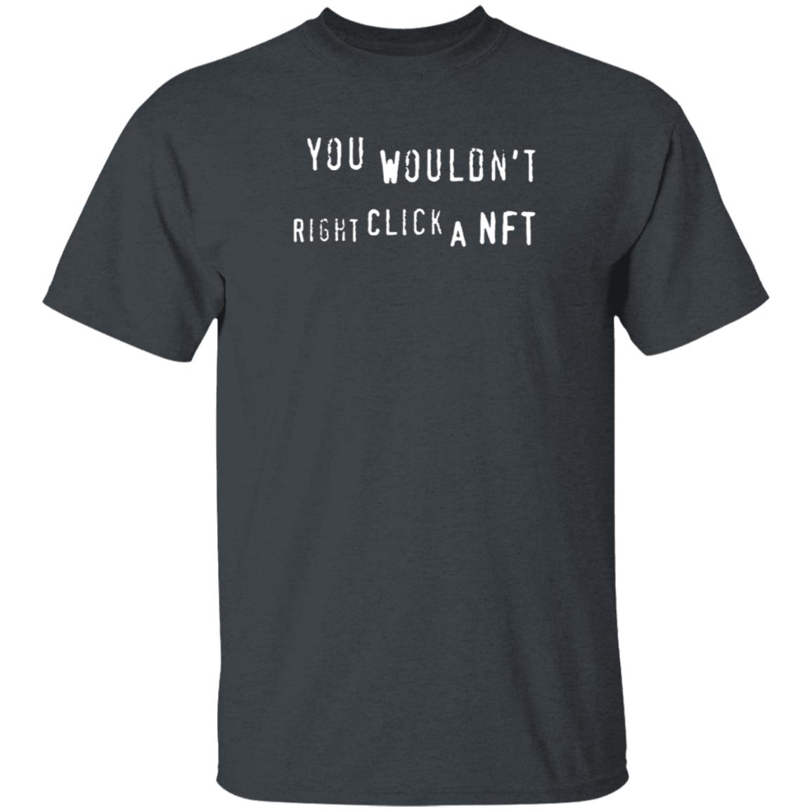 You Wouldn't Right Click A Nft Shirt Nathonsecurity You Wouldn't Right Click A Nft Shirt - Teechipus