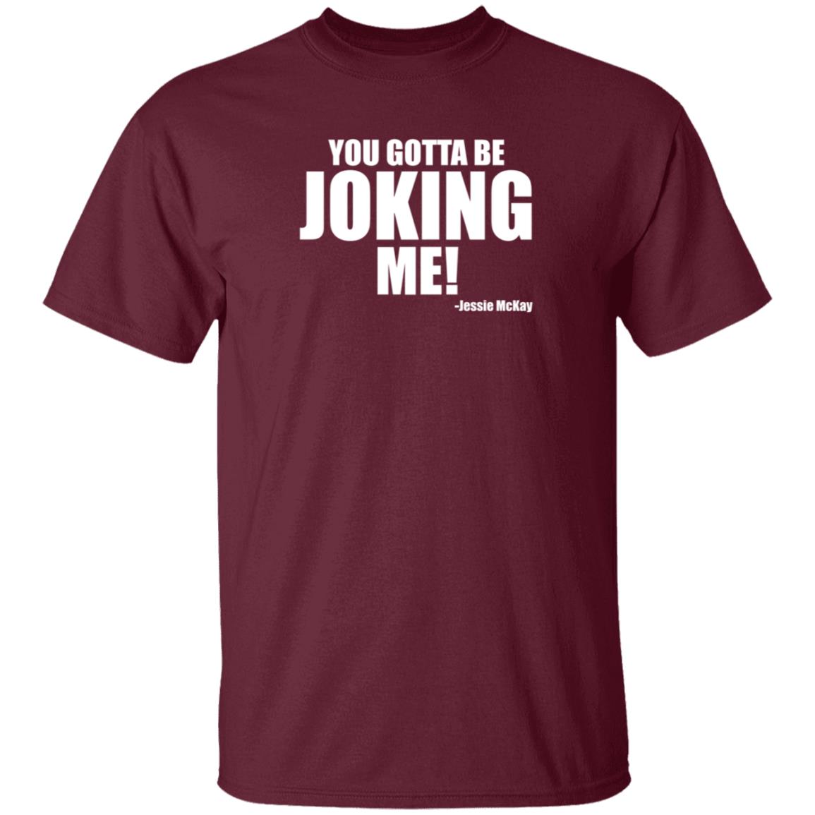 Pro Wrestling Tees Merch You Gotta Be Joking Me Jessie Mckay Shirt Hoodie Sweatshirt - Teechipus