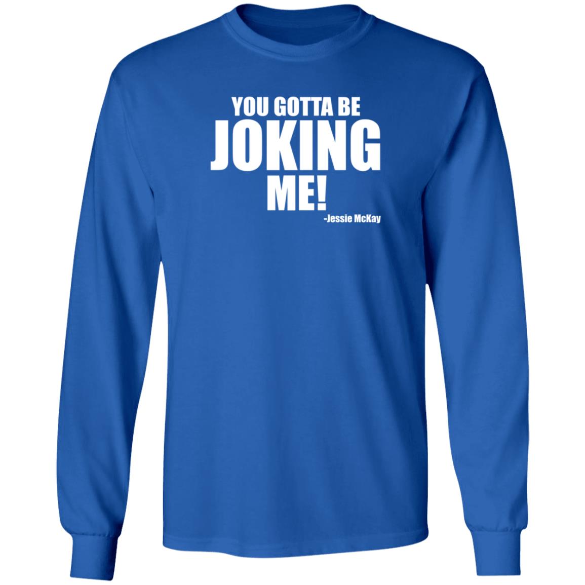 Pro Wrestling Tees Merch You Gotta Be Joking Me Jessie Mckay Shirt Hoodie Sweatshirt - Teechipus