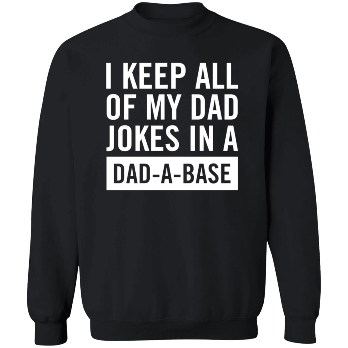 I Keep All Of My Dad Yokes In A Dad A Base Shirt Hoodie Sweatshirt - Teechipus