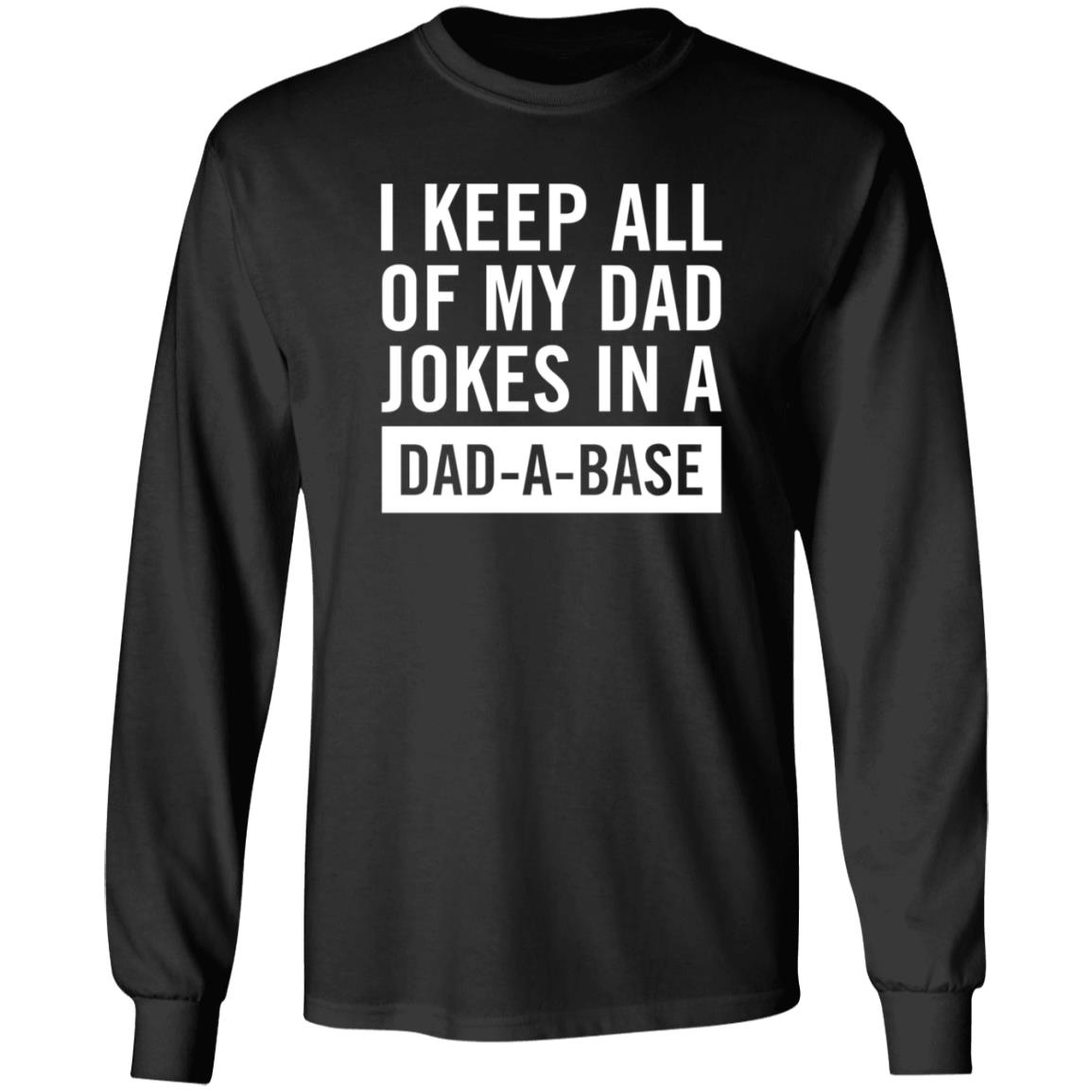 I Keep All Of My Dad Yokes In A Dad A Base Shirt Hoodie Sweatshirt - Teechipus