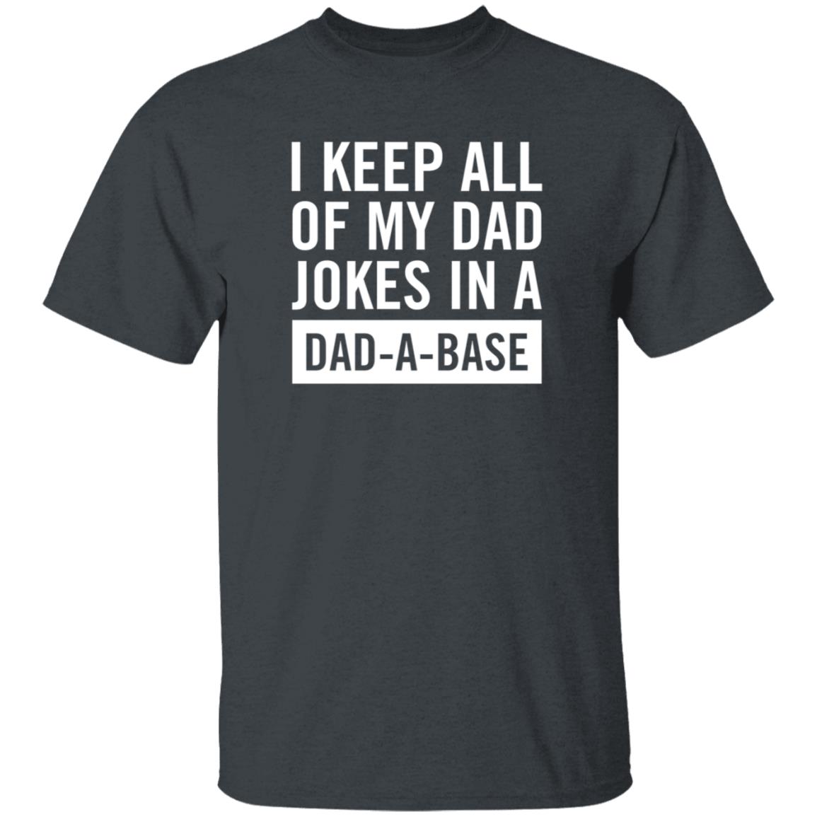 I Keep All Of My Dad Yokes In A Dad A Base Shirt Hoodie Sweatshirt - Teechipus