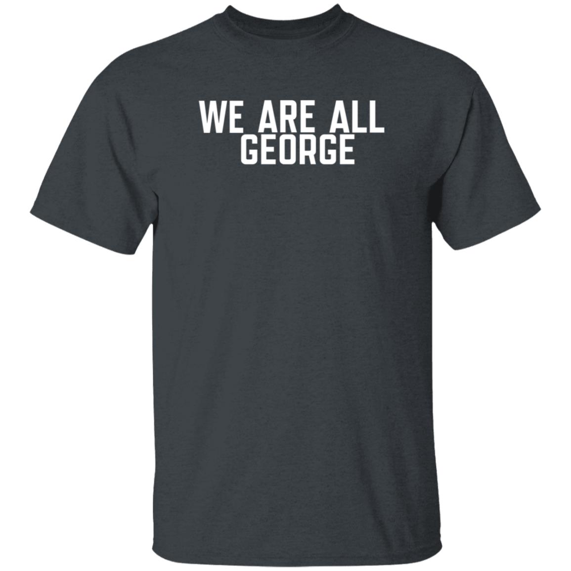 We Are All George Shirt Cryptosrus Merch - Teechipus