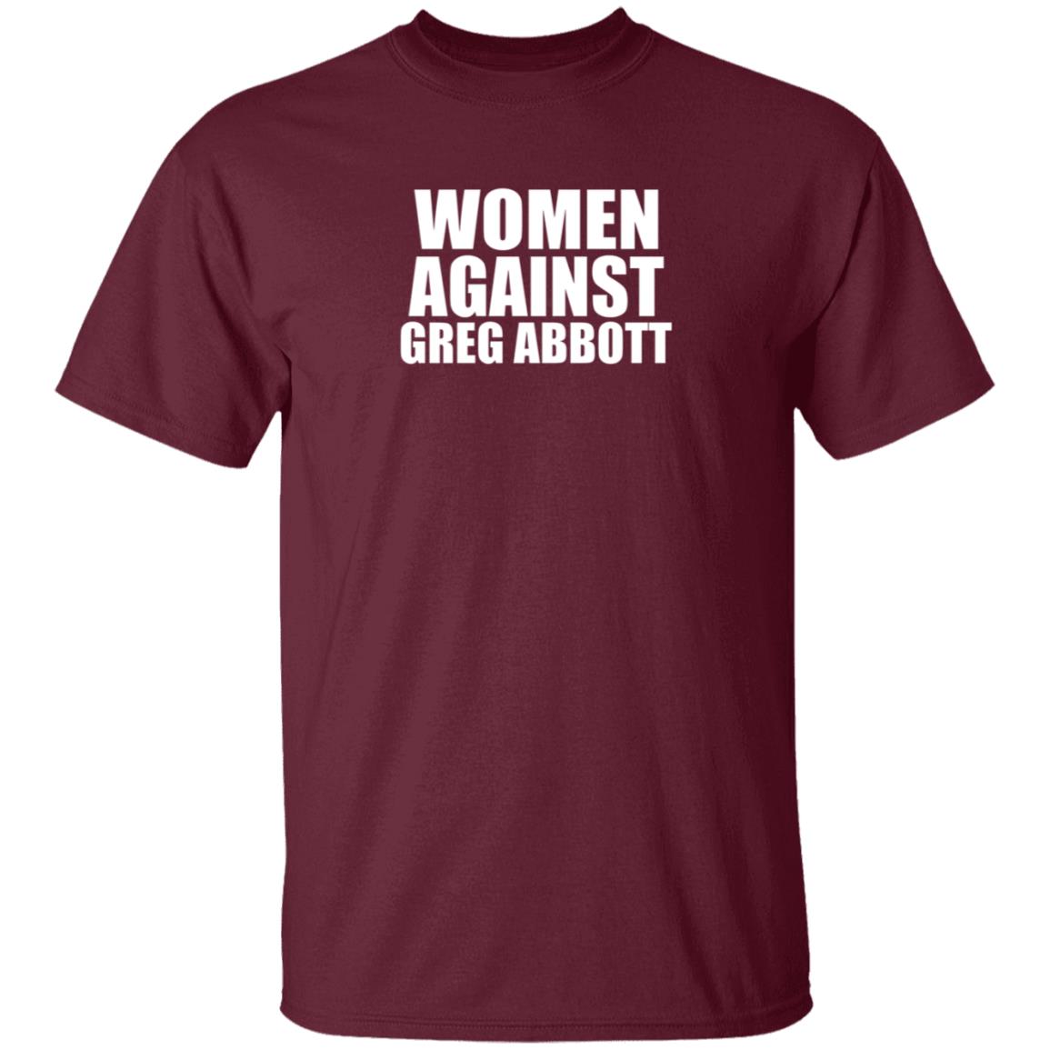 Women Against Greg Abbott Shirt The Lincoln Watchman - Teechipus