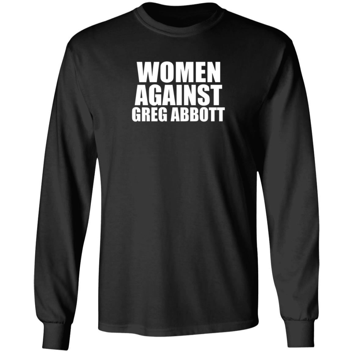 Women Against Greg Abbott Shirt The Lincoln Watchman - Teechipus