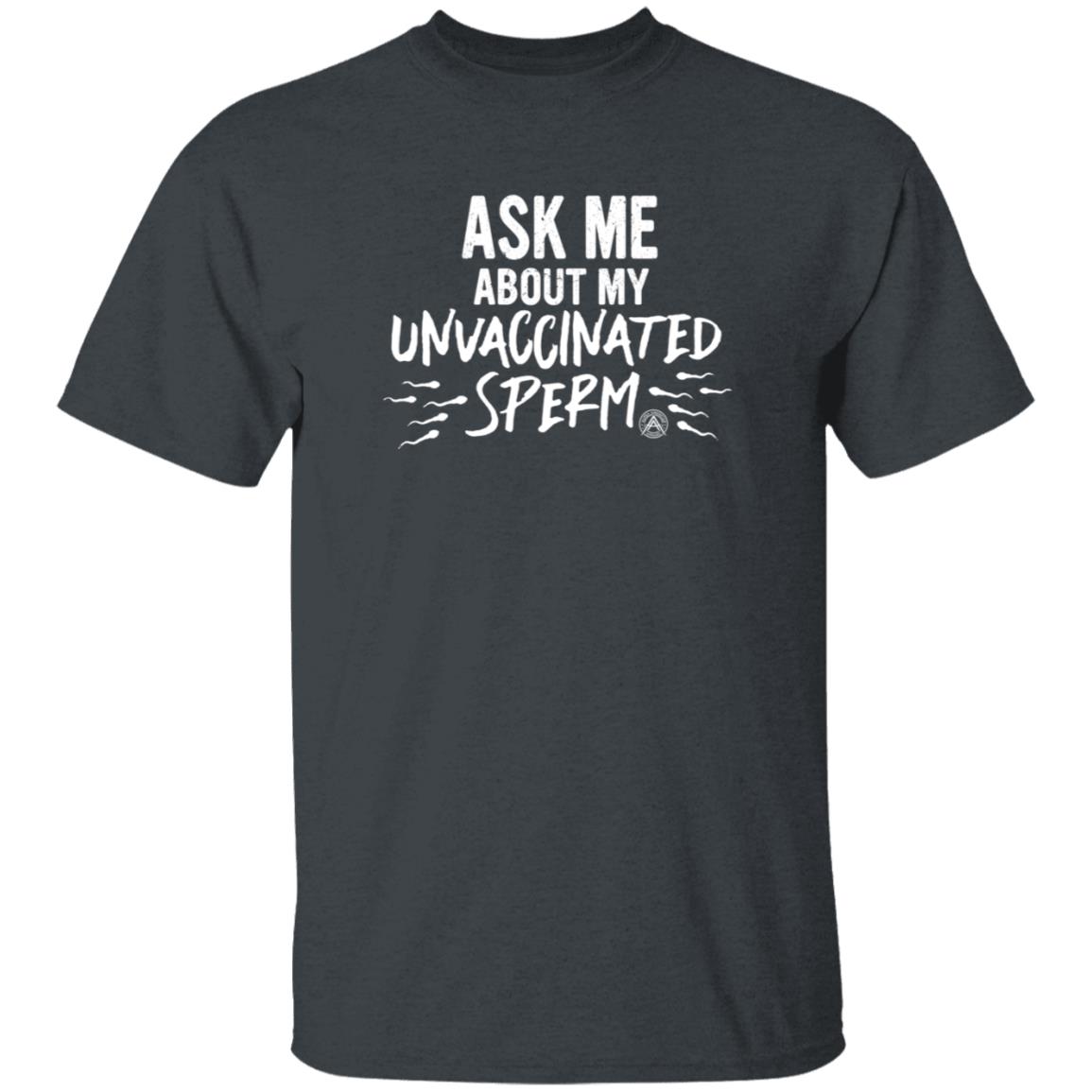 Ask Me About My Unvaccinated Sperm Shirt Alpha American Merch - Teechipus