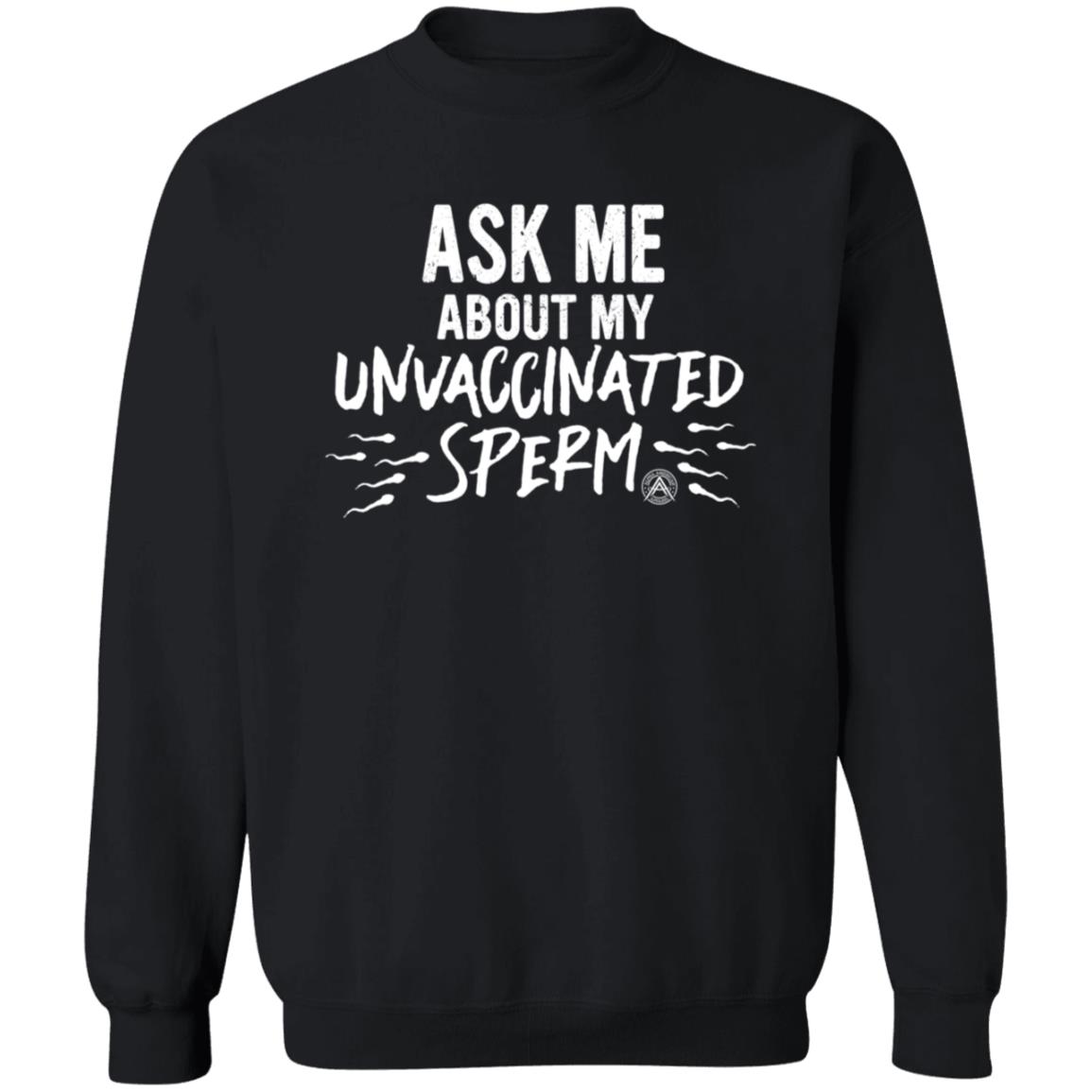 Ask Me About My Unvaccinated Sperm Shirt Alpha American Merch - Teechipus