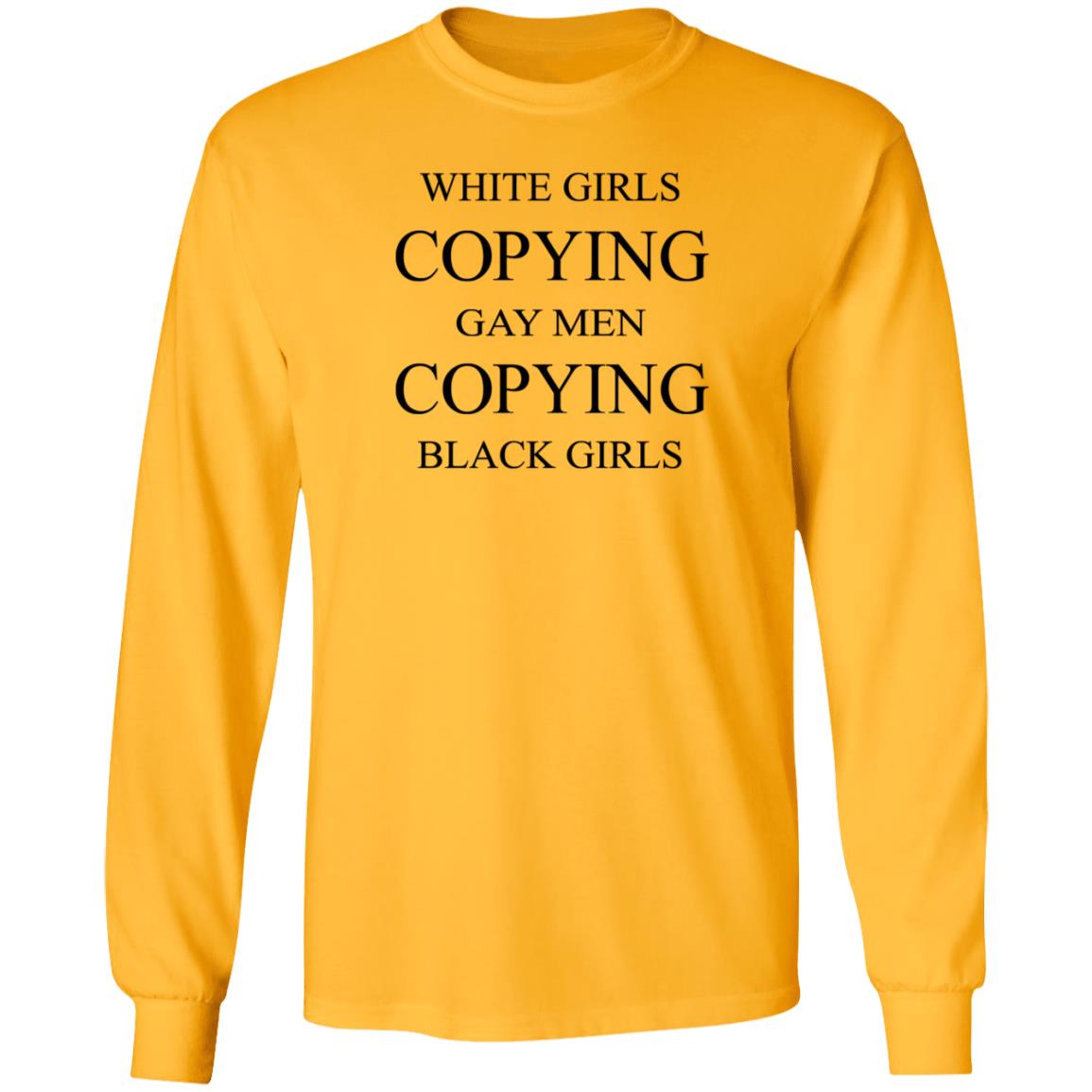White Girls Copying Gay Men Copying Black Girls Shirt Kellraiser White Girls Copying Gay Men Copying Black Girls Shirt - Teechipus