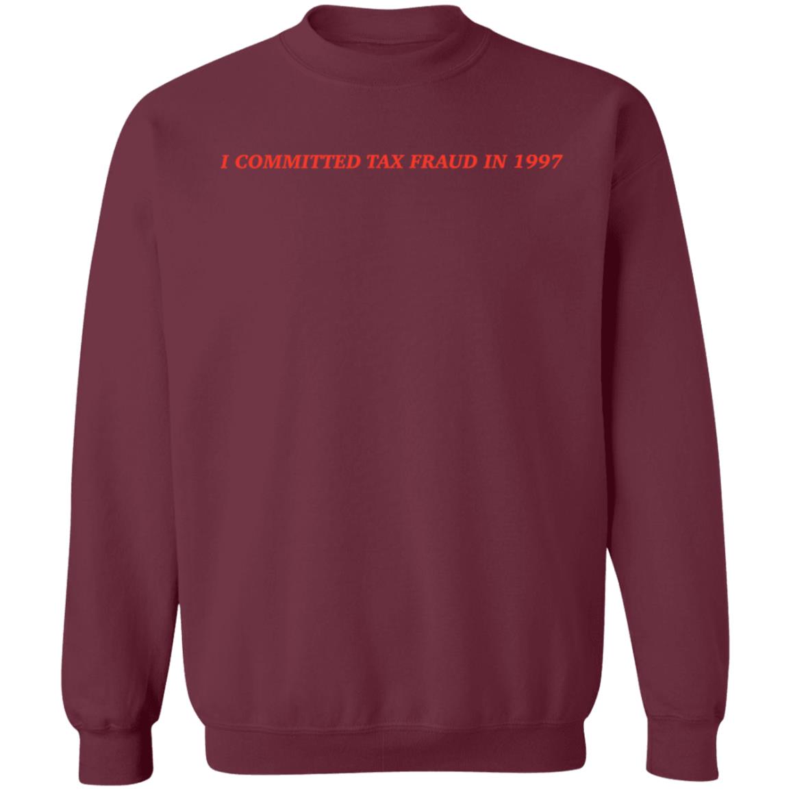 Memeulous Merch I Committed Tax Fraud In 1997 Shirt - Teechipus