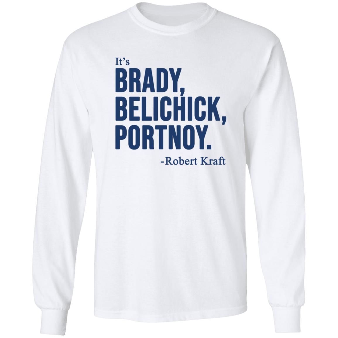 It's Brady Belichick Portnoy Robert Kraft Shirt Dave Portnoy Shirt Hoodie Sweatshirt - Teechipus