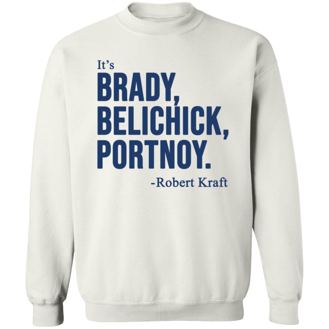 It's Brady Belichick Portnoy Robert Kraft Shirt Dave Portnoy Shirt Hoodie Sweatshirt - Teechipus