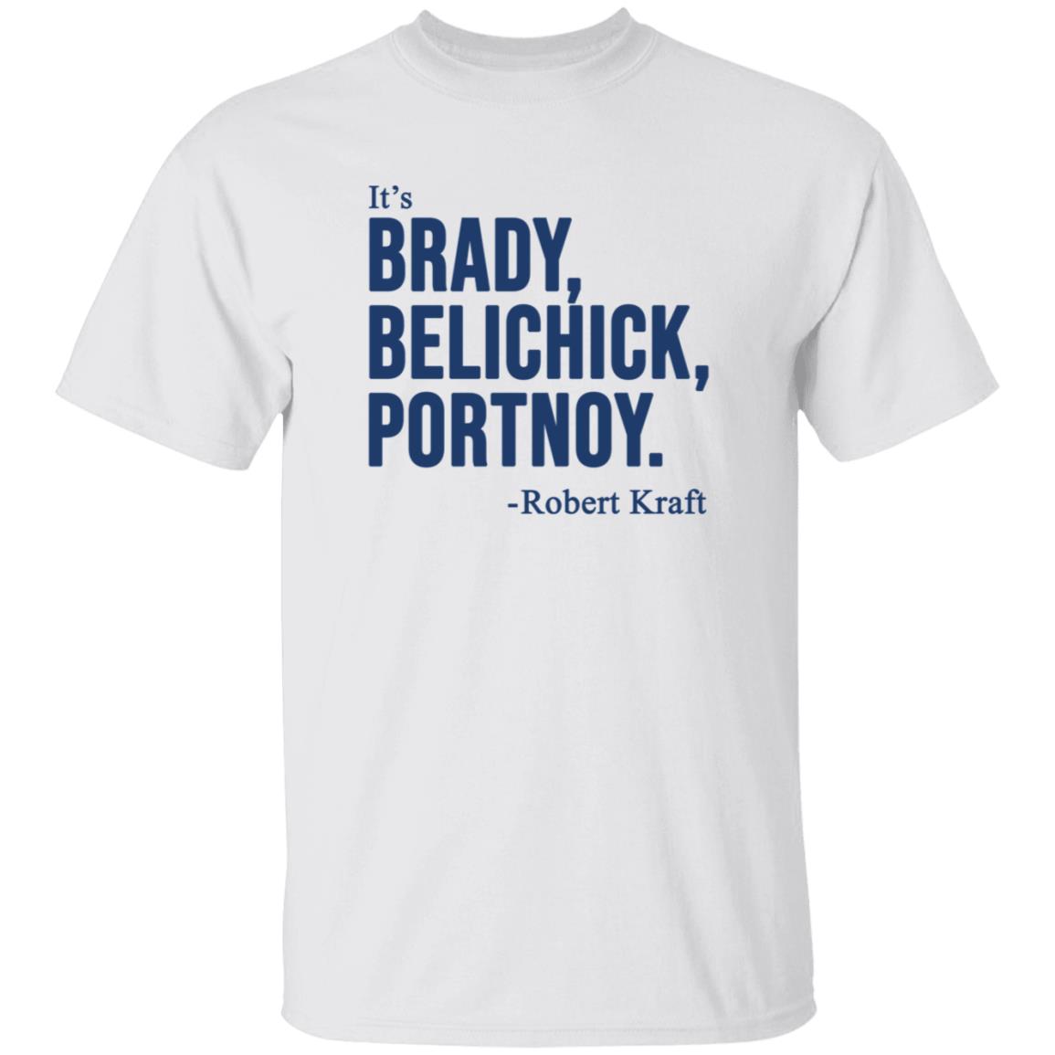 It's Brady Belichick Portnoy Robert Kraft Shirt Dave Portnoy Shirt Hoodie Sweatshirt - Teechipus