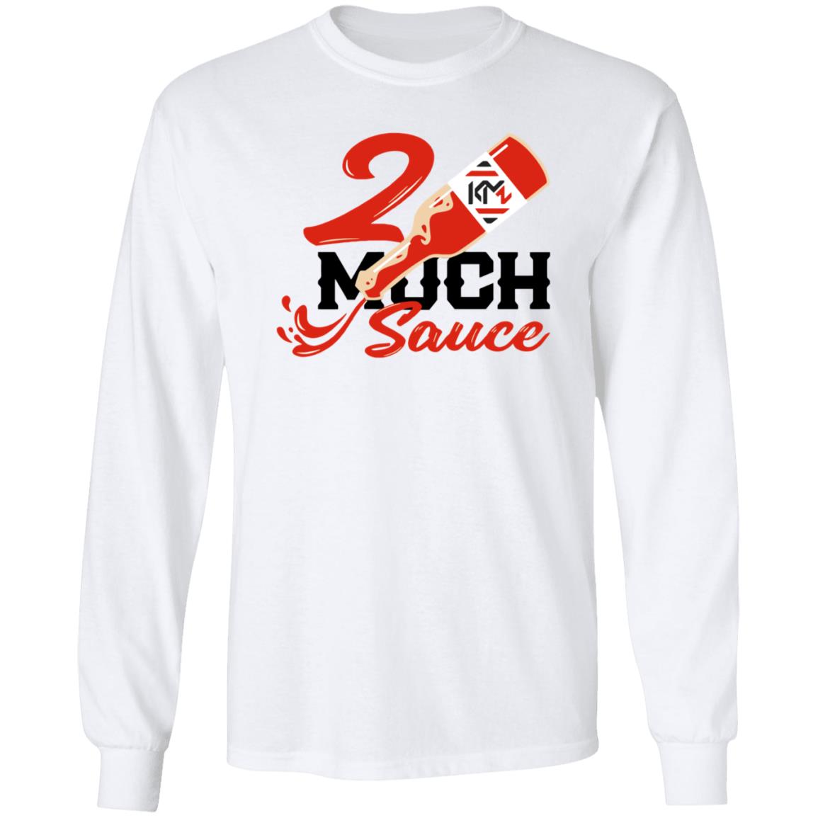 2 Much Sauce Shirt Km2 Store 2 Much Sauce Shirt Hoodie Sweatshirt - Teechipus