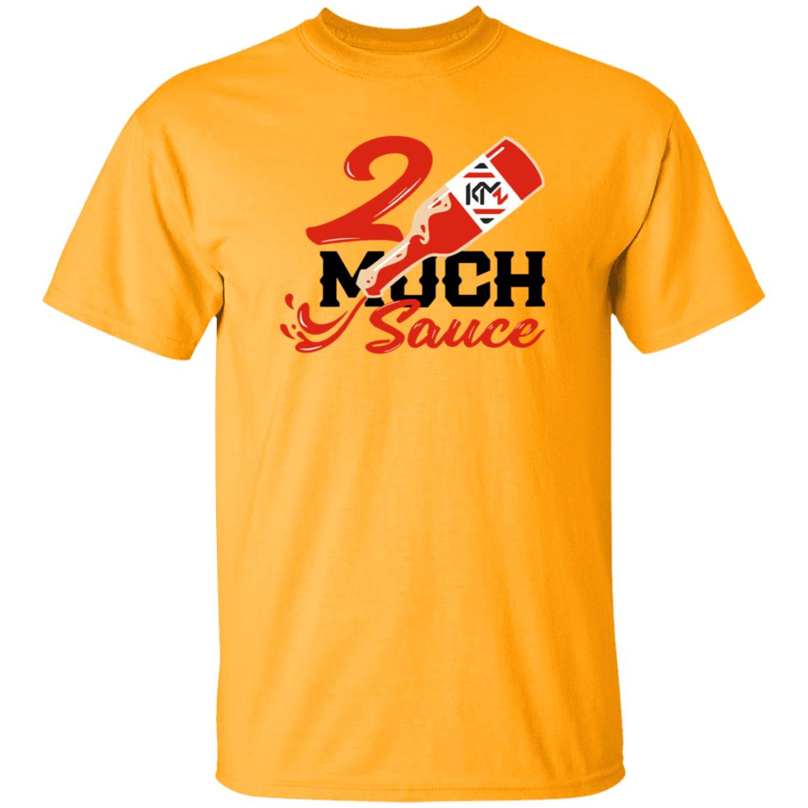 2 Much Sauce Shirt Km2 Store 2 Much Sauce Shirt Hoodie Sweatshirt - Teechipus
