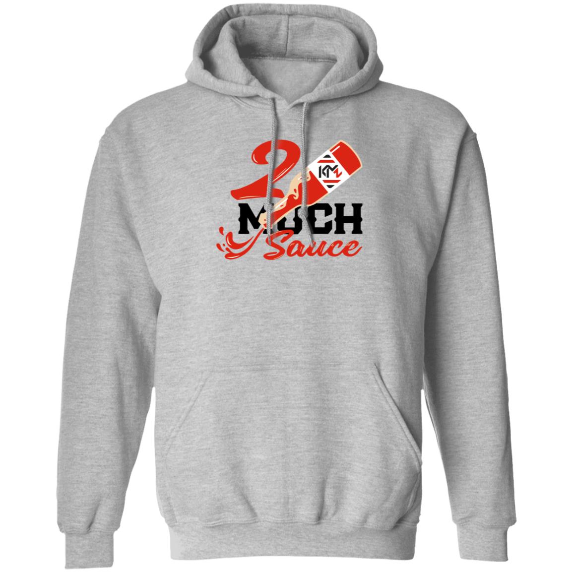 2 Much Sauce Shirt Km2 Store 2 Much Sauce Shirt Hoodie Sweatshirt - Teechipus