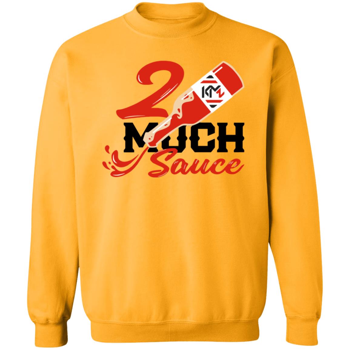 2 Much Sauce Shirt Km2 Store 2 Much Sauce Shirt Hoodie Sweatshirt - Teechipus