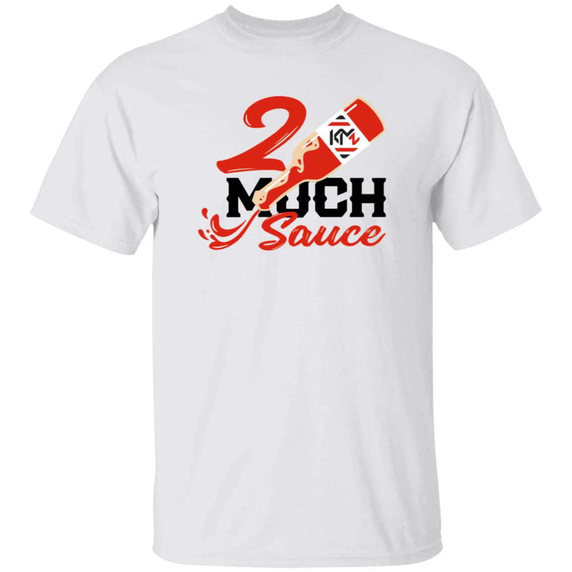2 Much Sauce Shirt Km2 Store 2 Much Sauce Shirt Hoodie Sweatshirt - Teechipus