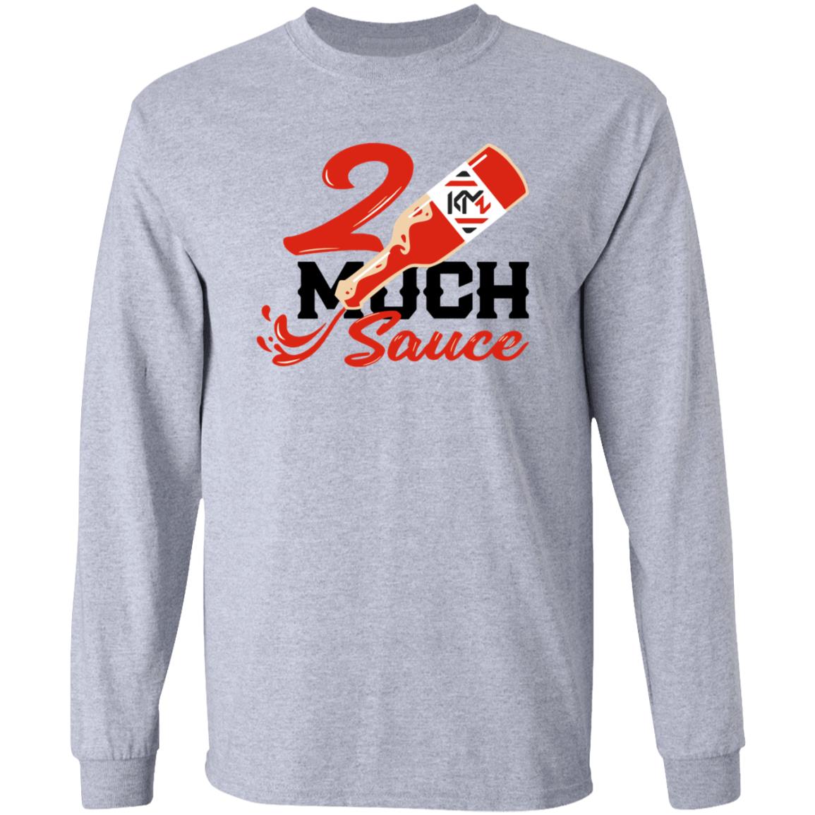 2 Much Sauce Shirt Km2 Store 2 Much Sauce Shirt Hoodie Sweatshirt - Teechipus
