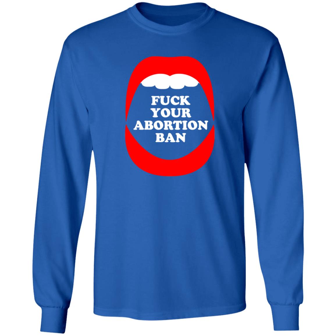 Fuck Your Abortion Ban Shirt Brandon Wolf Fuck Your Abortion Ban Shirt Hoodie Sweatshirt - Teechipus