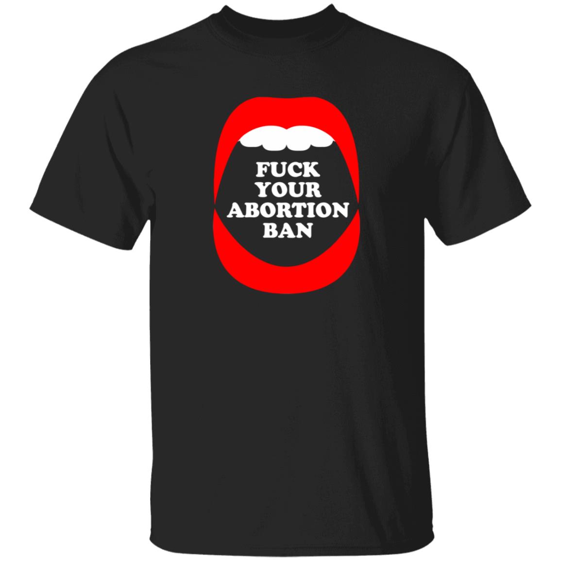 Fuck Your Abortion Ban Shirt Brandon Wolf Fuck Your Abortion Ban Shirt Hoodie Sweatshirt - Teechipus