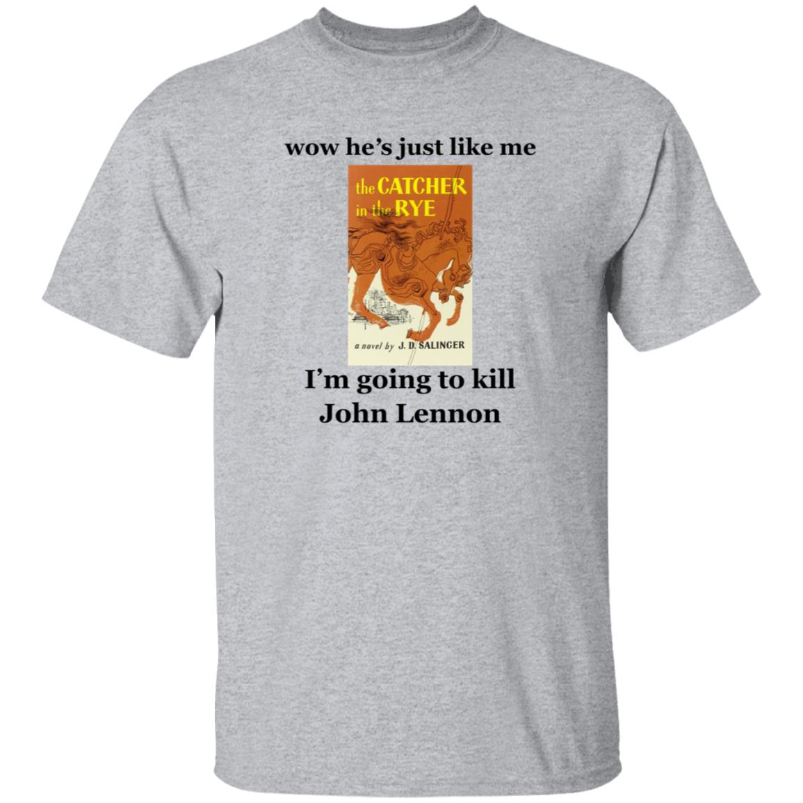 Wow He's Just Like Me I'm Going To Kill John Lennon Shirt Hoodie Sweatshirt - Teechipus