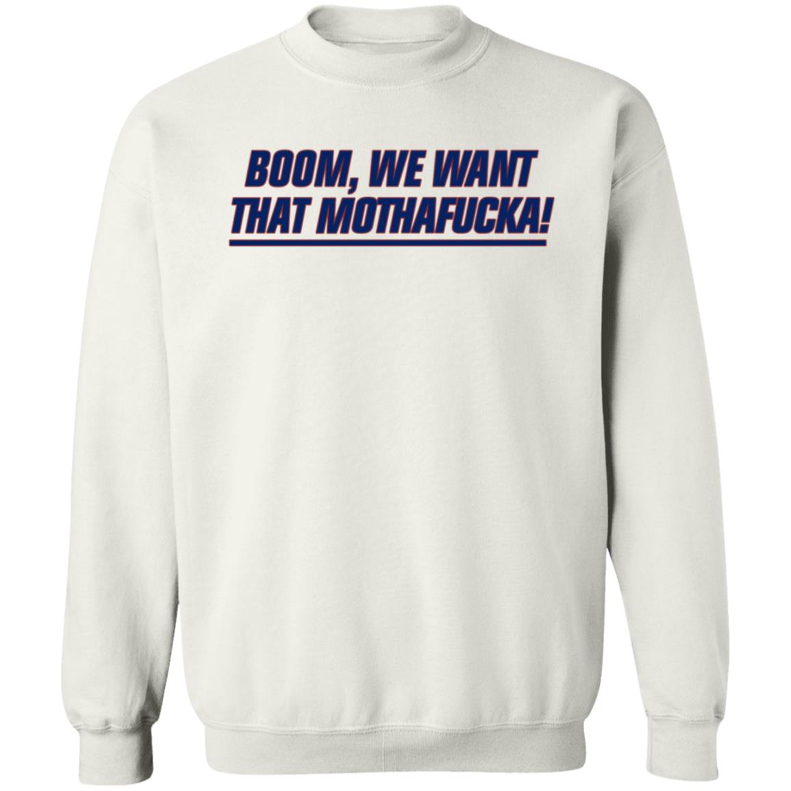 Boom We Want That Mothafucka Shirt Jomboy Media Store Boom We Want That Mothafucka Shirt Hoodie Sweatshirt - Teechipus
