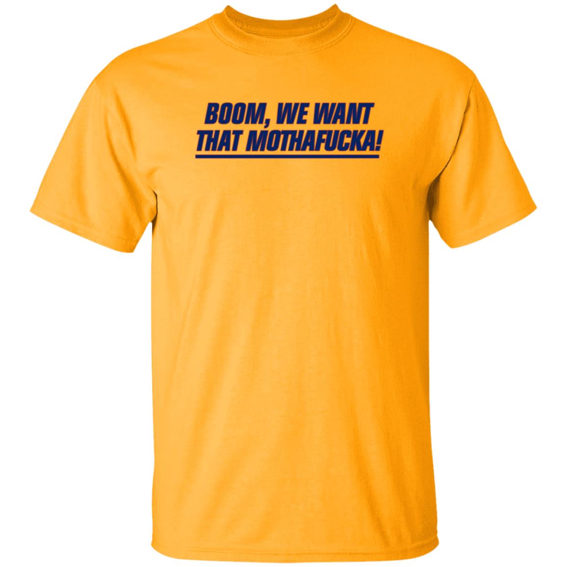 Boom We Want That Mothafucka Shirt Jomboy Media Store Boom We Want That Mothafucka Shirt Hoodie Sweatshirt - Teechipus