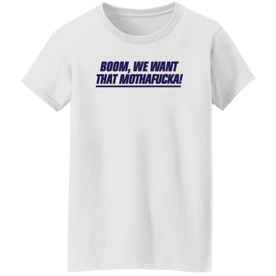 Boom We Want That Mothafucka Shirt Jomboy Media Store Boom We Want That Mothafucka Shirt Hoodie Sweatshirt - Teechipus