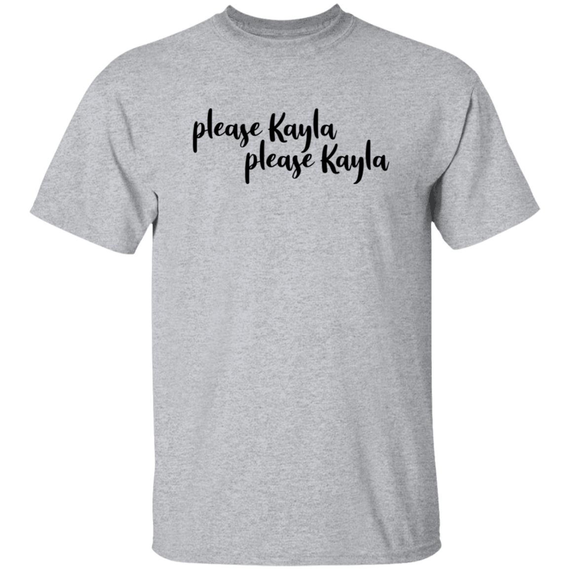 Please Kayla Please Kayla Shirt Hoodie Sweatshirt - Teechipus