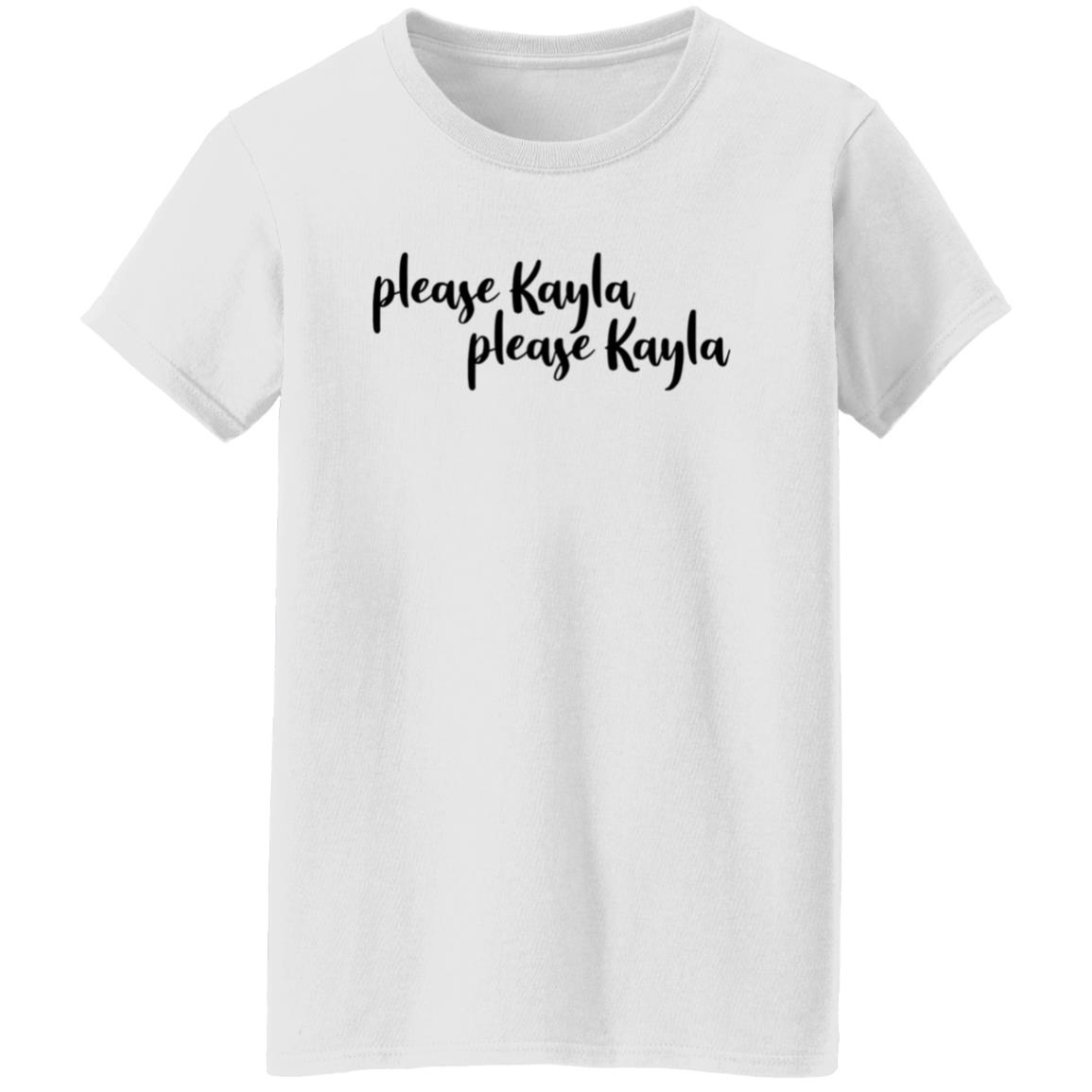 Please Kayla Please Kayla Shirt Hoodie Sweatshirt - Teechipus