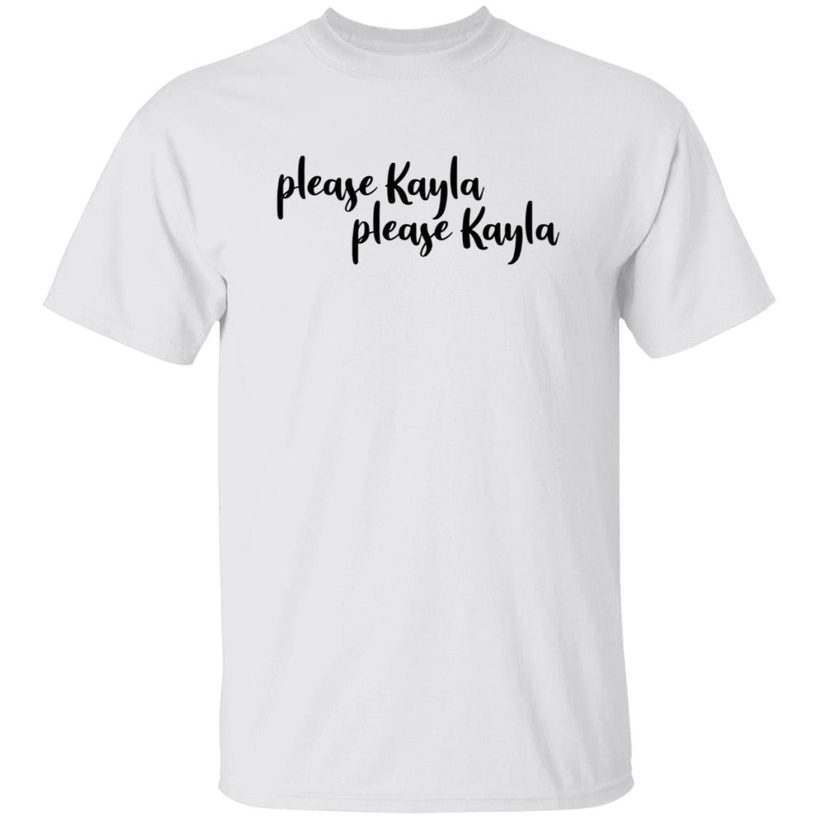 Please Kayla Please Kayla Shirt Hoodie Sweatshirt - Teechipus