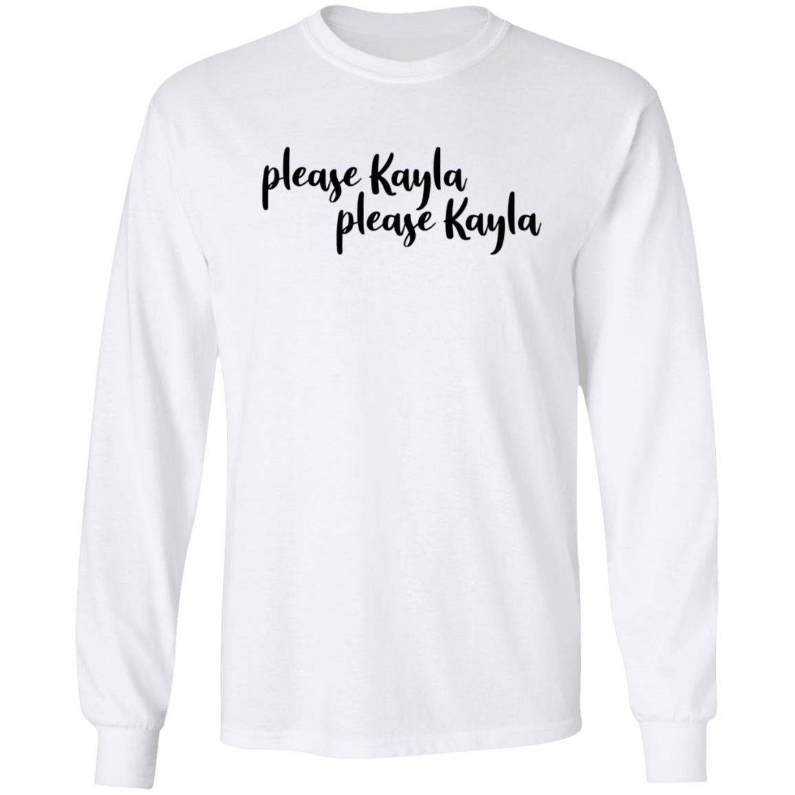 Please Kayla Please Kayla Shirt Hoodie Sweatshirt - Teechipus