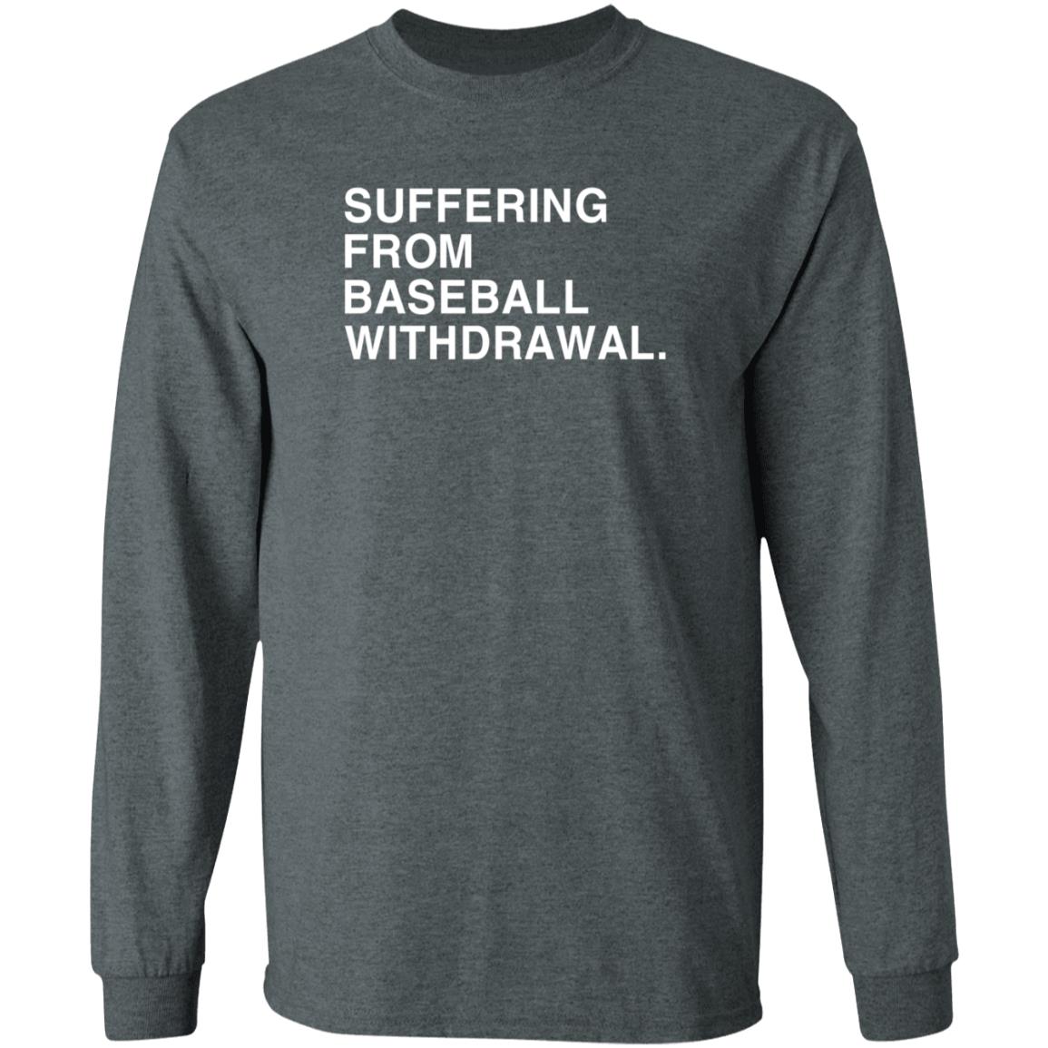 Obvious Shirts Suffering From Baseball Withdrawal Shirt Dubs Suffering From Baseball Withdrawal Hoodie - Teechipus