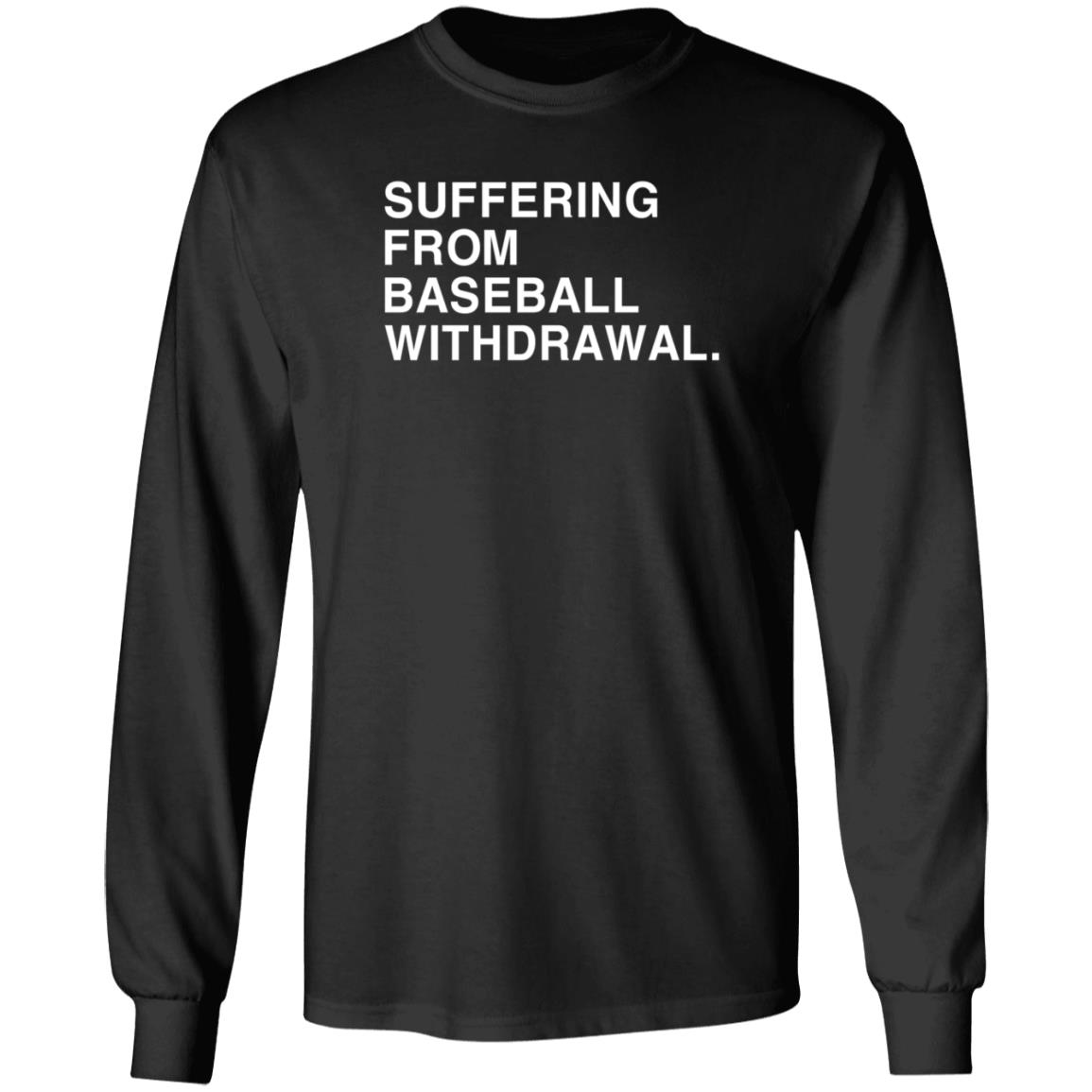 Obvious Shirts Suffering From Baseball Withdrawal Shirt Dubs Suffering From Baseball Withdrawal Hoodie - Teechipus