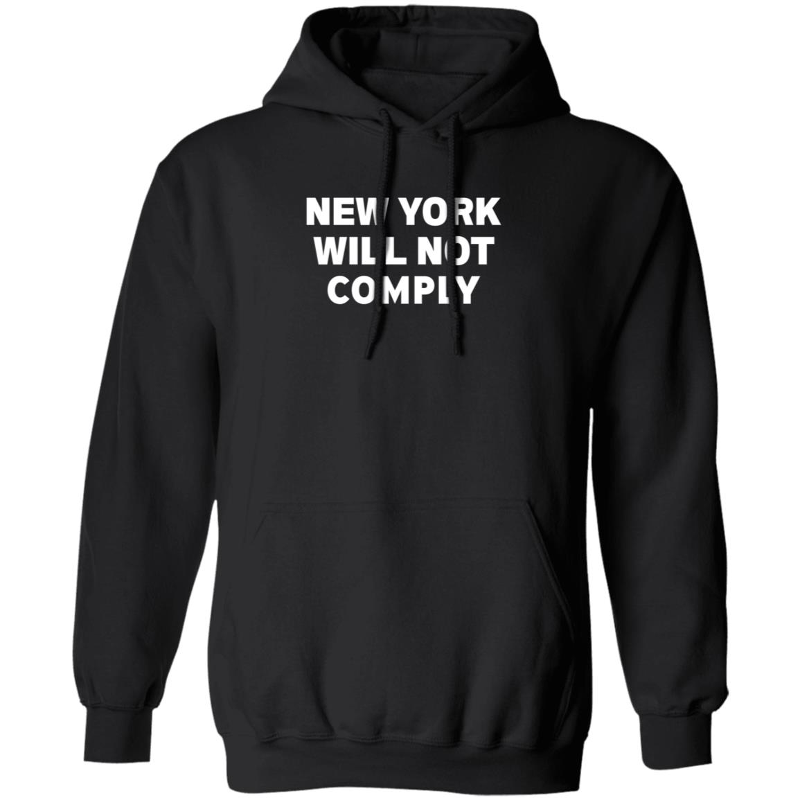 New York Will Not Comply Shirt Hoodie Sweatshirt - Teechipus