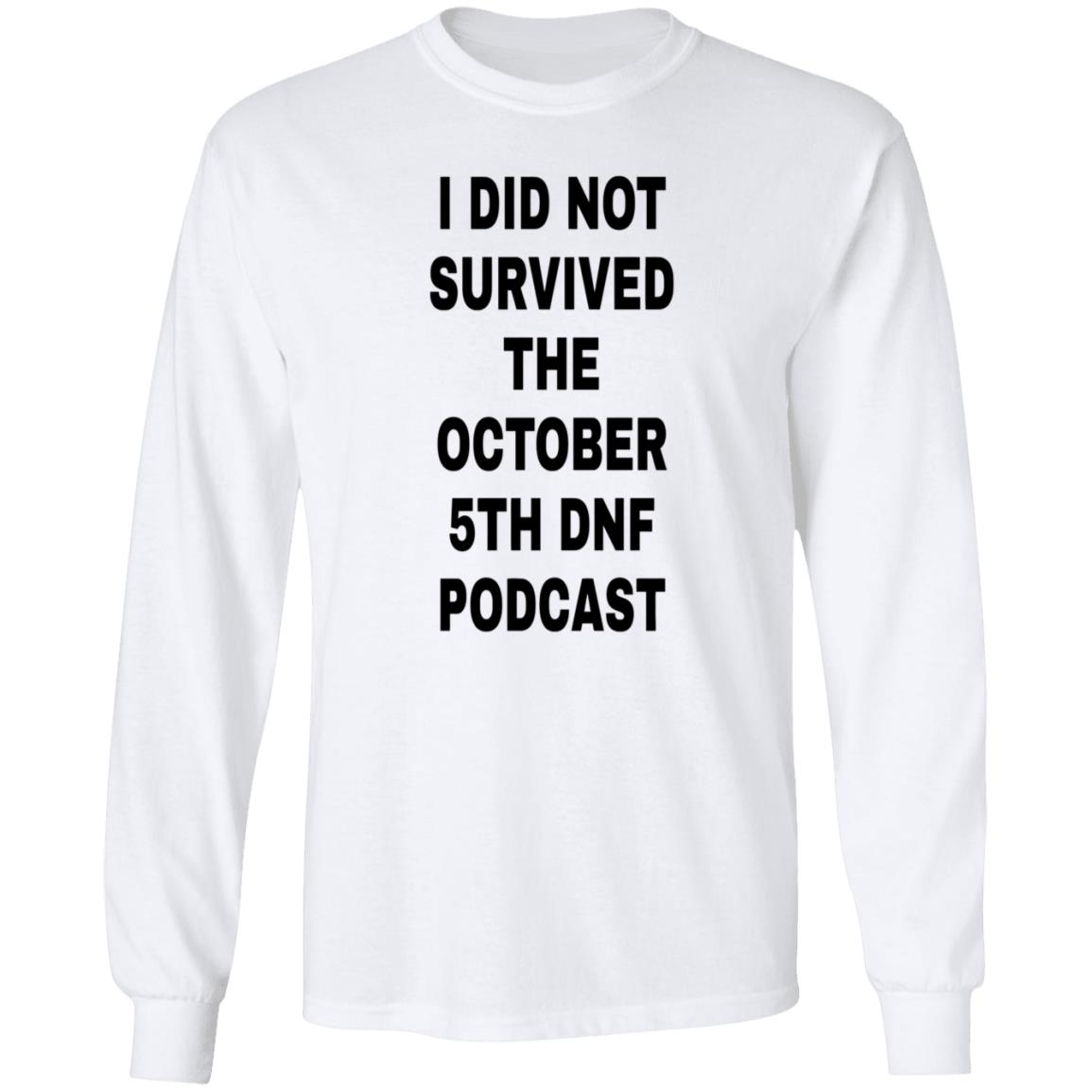 I Did Not Survived The October 5Th Dnf Podcast Shirt Hoodie Sweatshirt - Teechipus