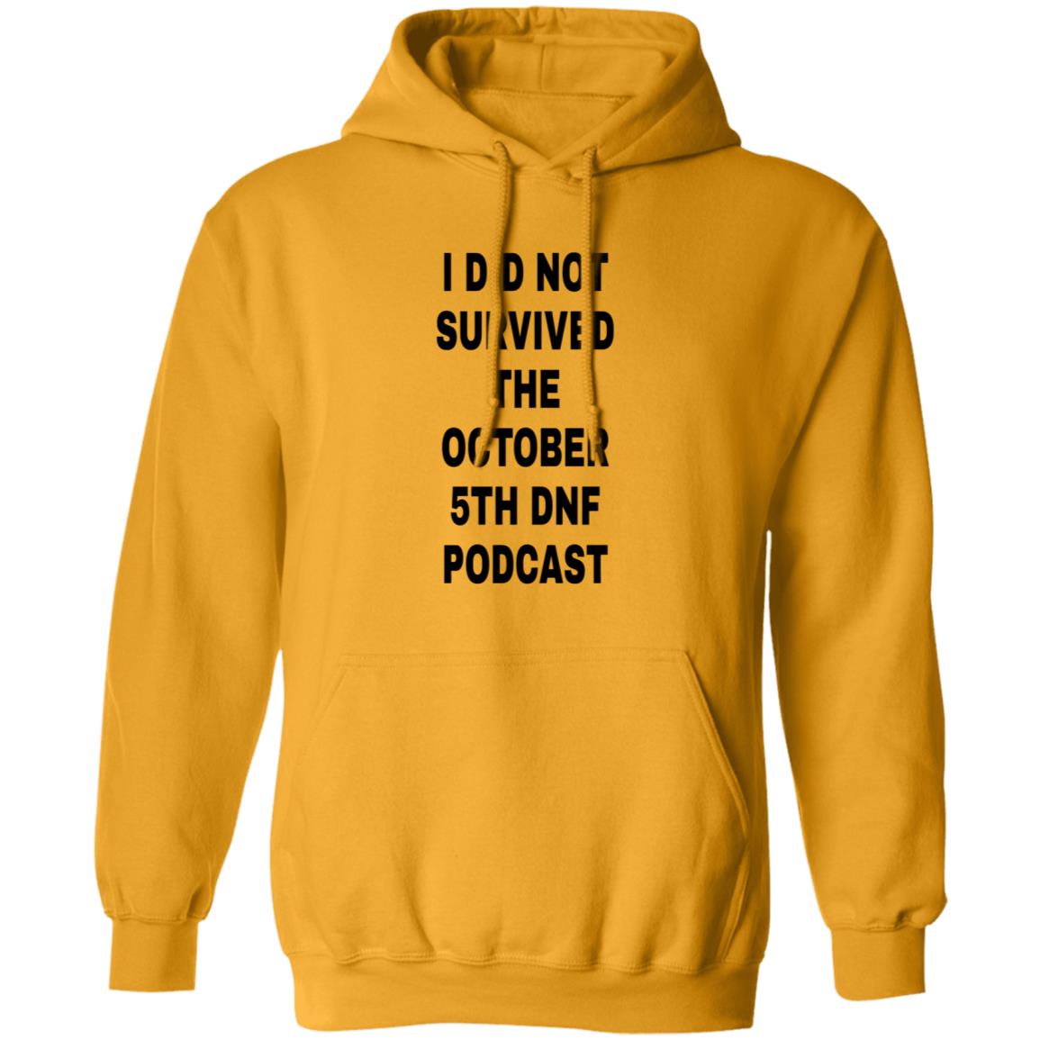 I Did Not Survived The October 5Th Dnf Podcast Shirt Hoodie Sweatshirt - Teechipus