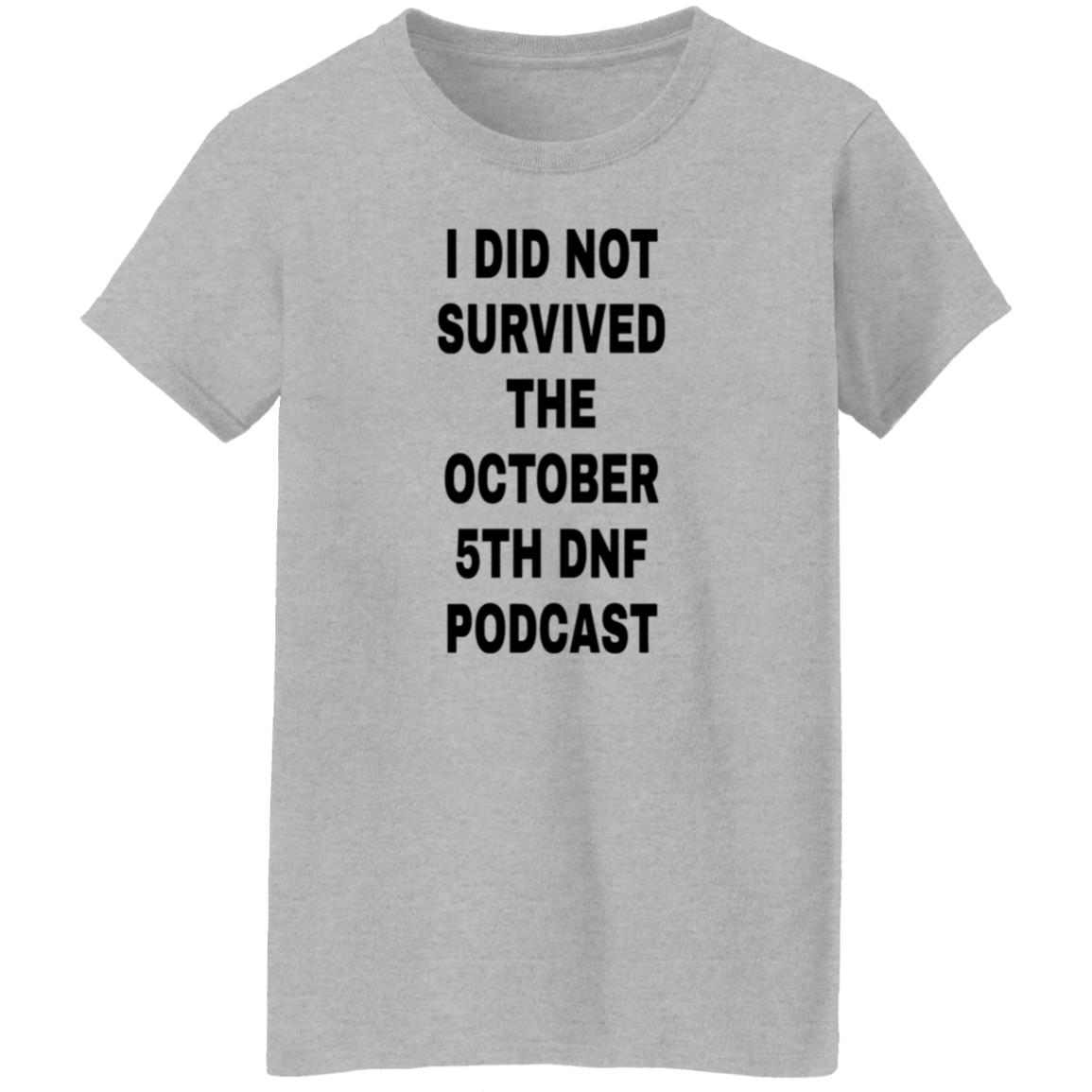 I Did Not Survived The October 5Th Dnf Podcast Shirt Hoodie Sweatshirt - Teechipus