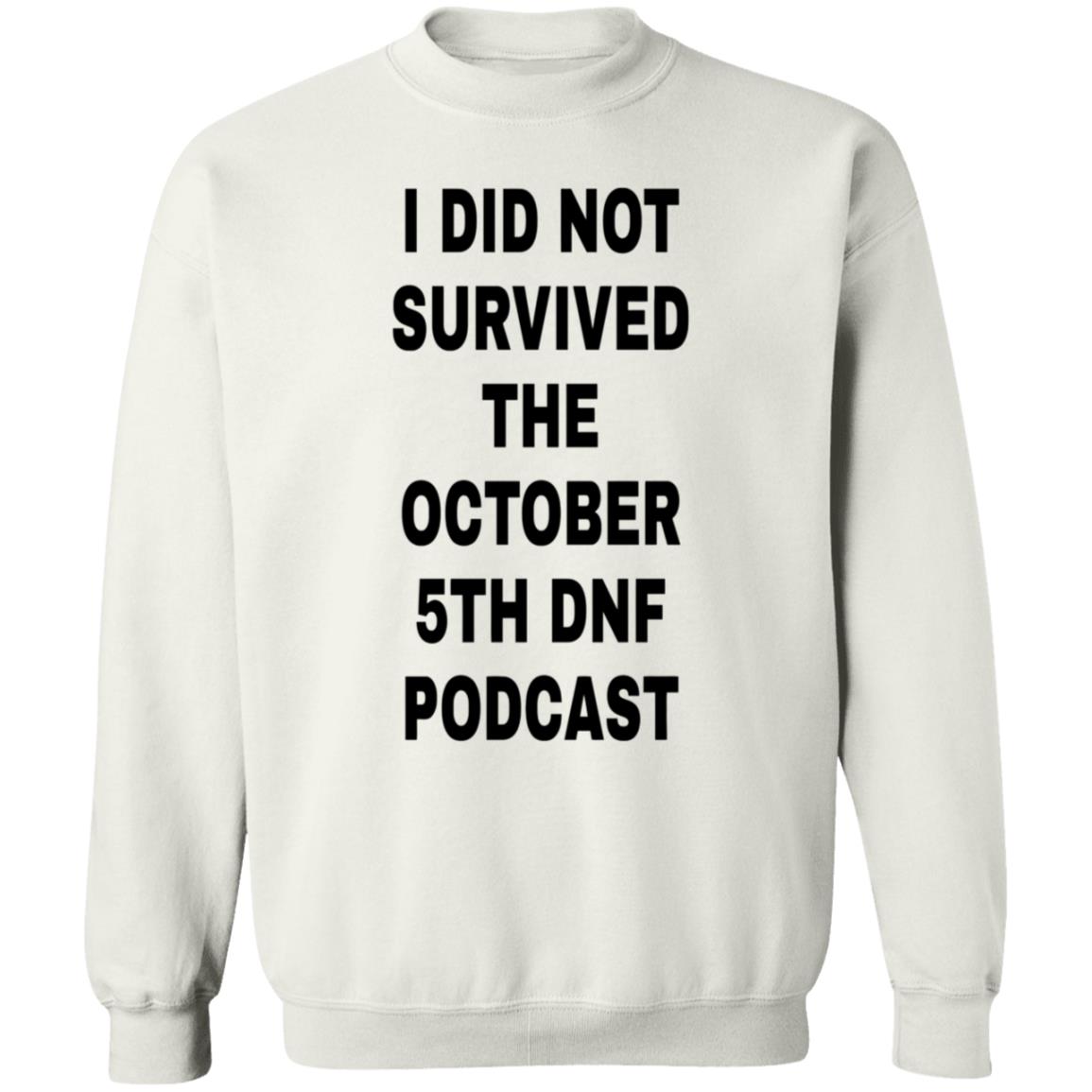 I Did Not Survived The October 5Th Dnf Podcast Shirt Hoodie Sweatshirt - Teechipus