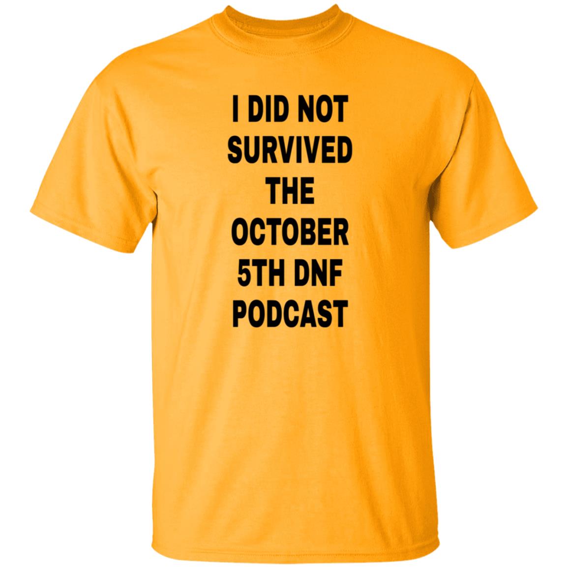 I Did Not Survived The October 5Th Dnf Podcast Shirt Hoodie Sweatshirt - Teechipus