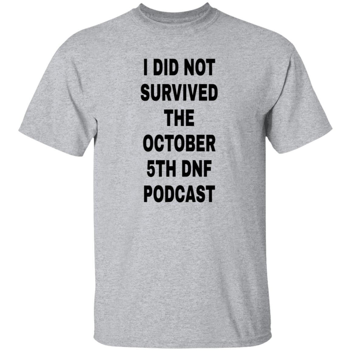 I Did Not Survived The October 5Th Dnf Podcast Shirt Hoodie Sweatshirt - Teechipus